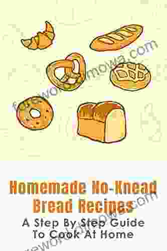 Homemade No Knead Bread Recipes: A Step By Step Guide To Cook At Home: Brown Bread Recipe At Home