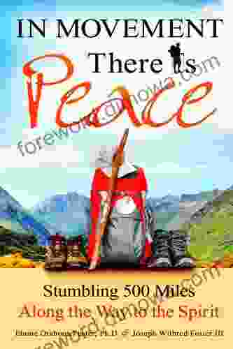 In Movement There Is Peace: Stumbling 500 Miles Along The Way To The Spirit