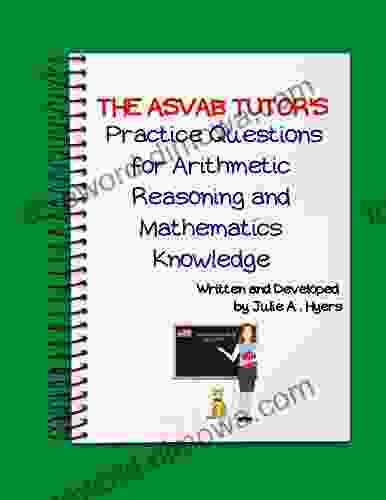 The ASVAB Tutor S Practice Questions For Arithmetic Reasoning And Mathematics Knowledge