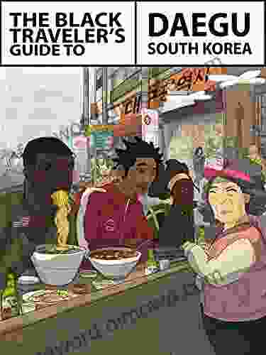 The Black Traveler S Guide To Daegu South Korea