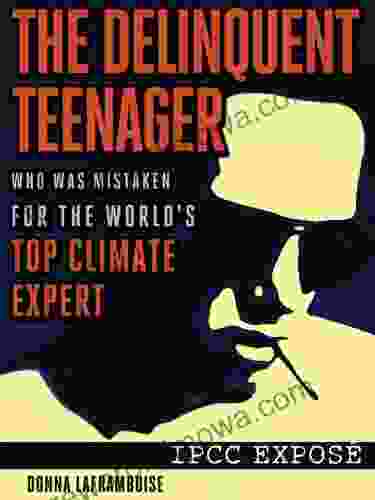 The Delinquent Teenager Who Was Mistaken For The World S Top Climate Expert