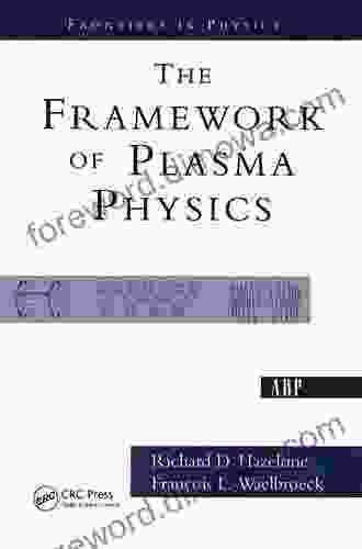 The Framework Of Plasma Physics (Frontiers in Physics)