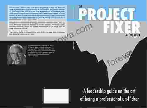 The Project Fixer: A Leadership Guide On The Art Of Fixing Failing Projects