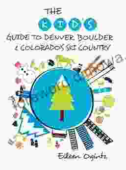 The Kid S Guide To Denver Boulder Colorado S Ski Country (Kid S Guides Series)