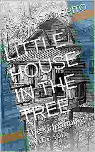 LITTLE HOUSE IN THE TREE: The Kidnapping Of The Son