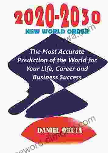 2024 2030 New World Order: The Most Accurate Prediction Of The World For Your Life Career And Business Success