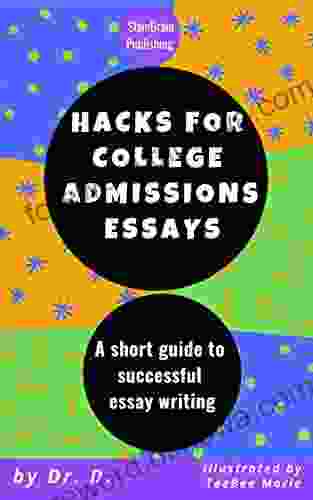 Hacks for College Admissions Essays: A short guide to successful essay writing