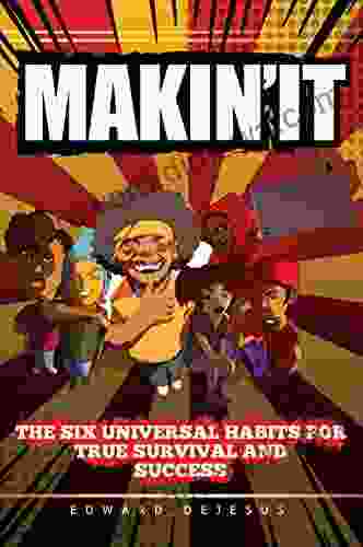 MAKiN IT: The Six Universal Habits For True Survival And Success