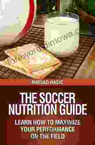 The Soccer Nutrition Guide Eat Like A Pro Perform Like A Pro