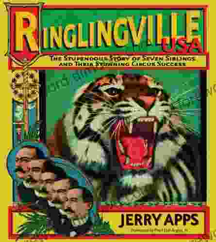 Ringlingville USA: The Stupendous Story Of Seven Siblings And Their Stunning Circus Success