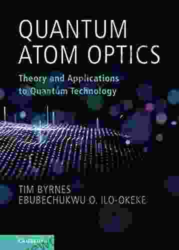 Quantum Atom Optics: Theory And Applications To Quantum Technology