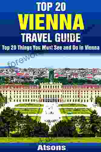 Top 20 Things to See and Do in Vienna Top 20 Vienna Travel Guide (Europe Travel 3)