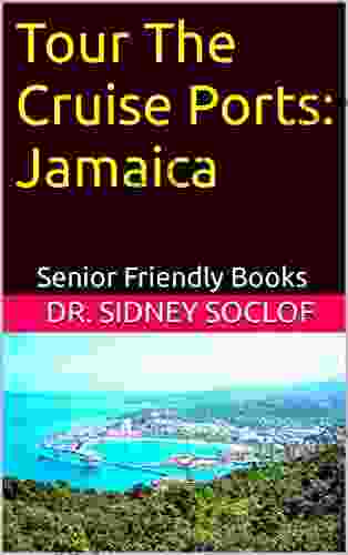 Tour The Cruise Ports: Jamaica: Senior Friendly (Touring The Cruise Ports)