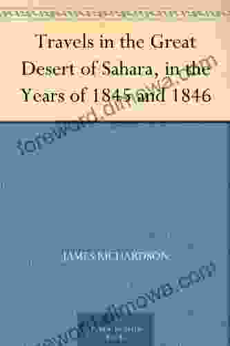 Travels In The Great Desert Of Sahara In The Years Of 1845 And 1846