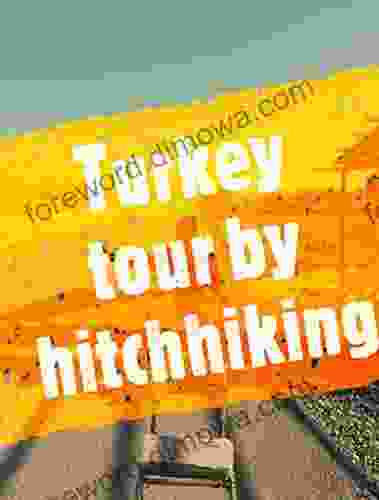 Turkey Tour By Hitchhiking Earl J Hess