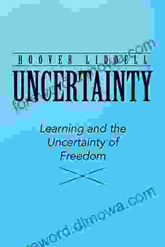 Uncertainty: Learning And The Uncertainty Of Freedom