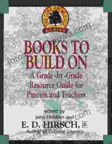 To Build On: A Grade By Grade Resource Guide For Parents And Teachers (The Core Knowledge Series)