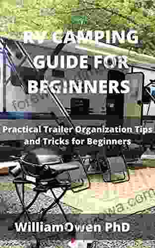 RV CAMPING GUIDE FOR BEGINNERS : Practical Trailer Organization Tips And Tricks For Beginners