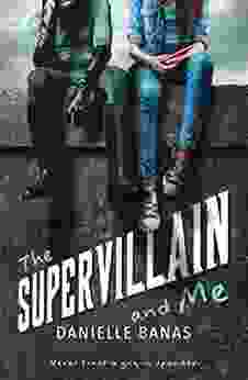 The Supervillain And Me Danielle Banas