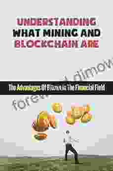 Understanding What Mining And Blockchain Are: The Advantages Of Bitcoin In The Financial Field: The Digital Gold