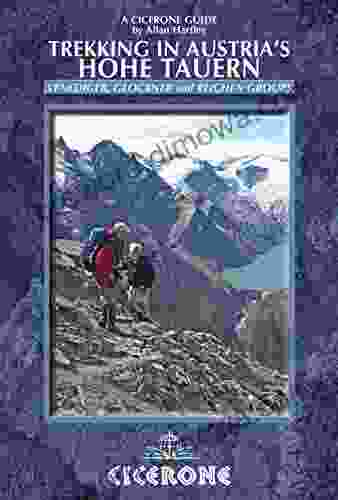 Trekking In Austria S Hohe Tauern: Venediger Glockner And Reichen Groups (Cicerone Guides)