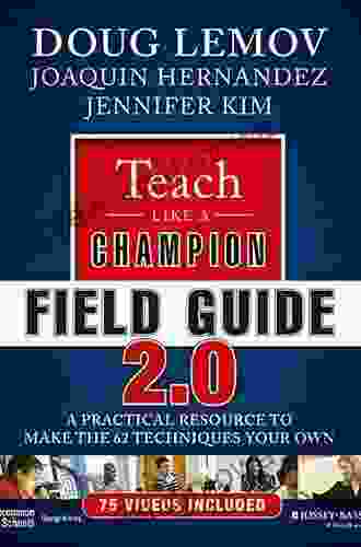 Teach Like a Champion Field Guide 2 0: A Practical Resource to Make the 62 Techniques Your Own