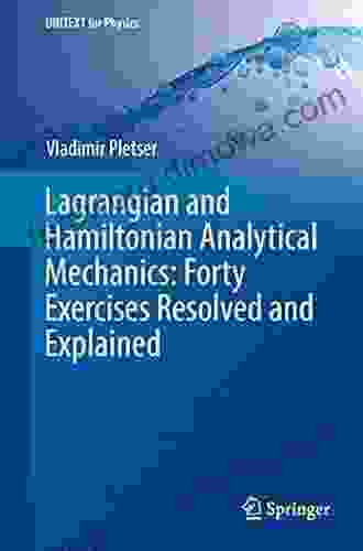 Lagrangian And Hamiltonian Analytical Mechanics: Forty Exercises Resolved And Explained (UNITEXT For Physics)