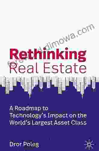 Rethinking Real Estate: A Roadmap To Technology S Impact On The World S Largest Asset Class