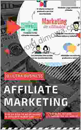 AFFILIATE MARKETING: 10 Ultra Business + Step By Step To Be An Expert In Affiliate Marketing + Strategies To Earn $ 3 500 In The 1st Month