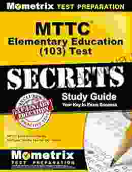 MTTC Elementary Education (103) Test Secrets Study Guide: MTTC Exam Review For The Michigan Test For Teacher Certification