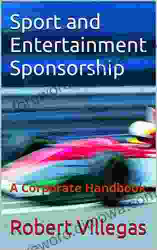 Sport And Entertainment Sponsorship: A Corporate Handbook (Finding Sponsors 9)