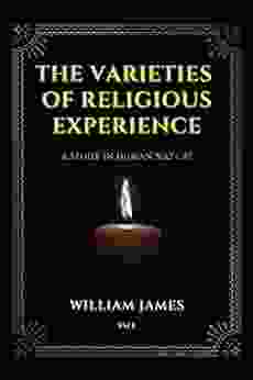 The Varieties Of Religious Experience: A Study In Human Nature