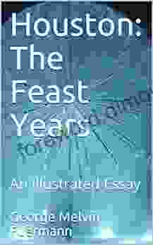 Houston: The Feast Years / An Illustrated Essay