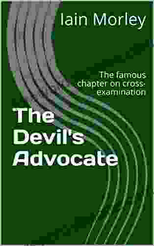 The Devil S Advocate: The Famous Chapter On Cross Examination (The Devil S Advocate Bookshelf 1)