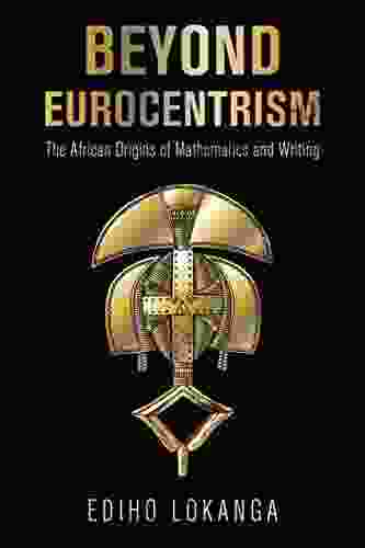 BEYOND EUROCENTRISM: The African Origins Of Mathematics And Writing