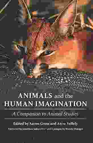 Animals And The Human Imagination: A Companion To Animal Studies