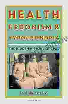 Health Hedonism And Hypochondria: The Hidden History Of Spas