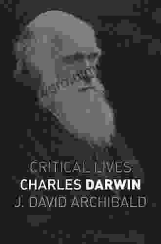 Charles Darwin (Critical Lives) J David Archibald