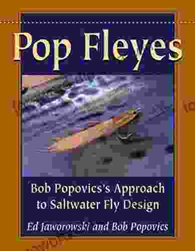 Pop Fleyes: Bob Popovics S Approach To Saltwater Fly Design