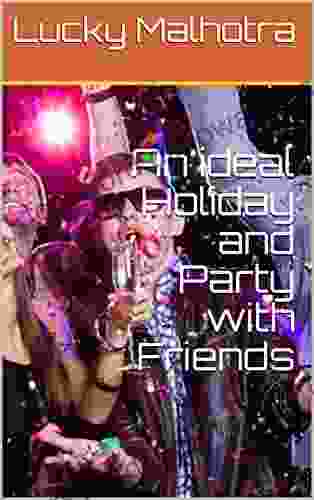 An Ideal Holiday And Party With Friends