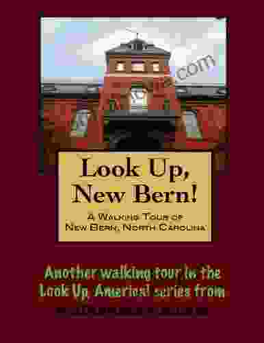 A Walking Tour Of New Bern North Carolina (Look Up America Series)