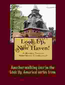 A Walking Tour Of New Haven Connecticut (Look Up America Series)