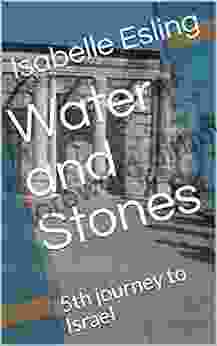 Water And Stones: 5th Journey To Israel