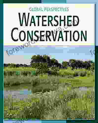 Watershed Conservation (21st Century Skills Library: Global Perspectives)