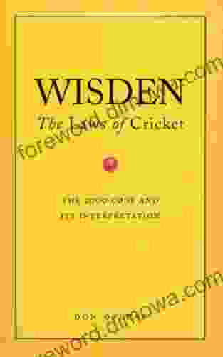 Wisden S The Laws Of Cricket: The Laws Of Cricket The 2000 Code And Its Interpretation