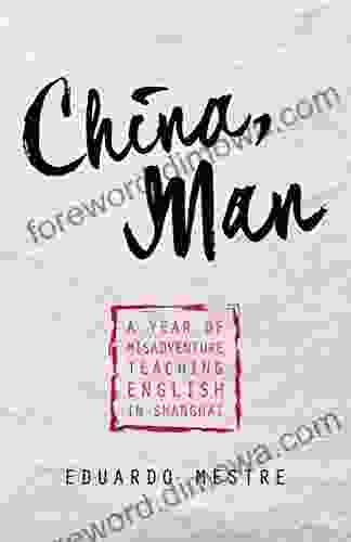 China Man: A Year Of Misadventure Teaching English In Shanghai