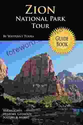 Zion National Park Tour Guide EBook: Your Personal Tour Guide For Zion Travel Adventure In EBook Format